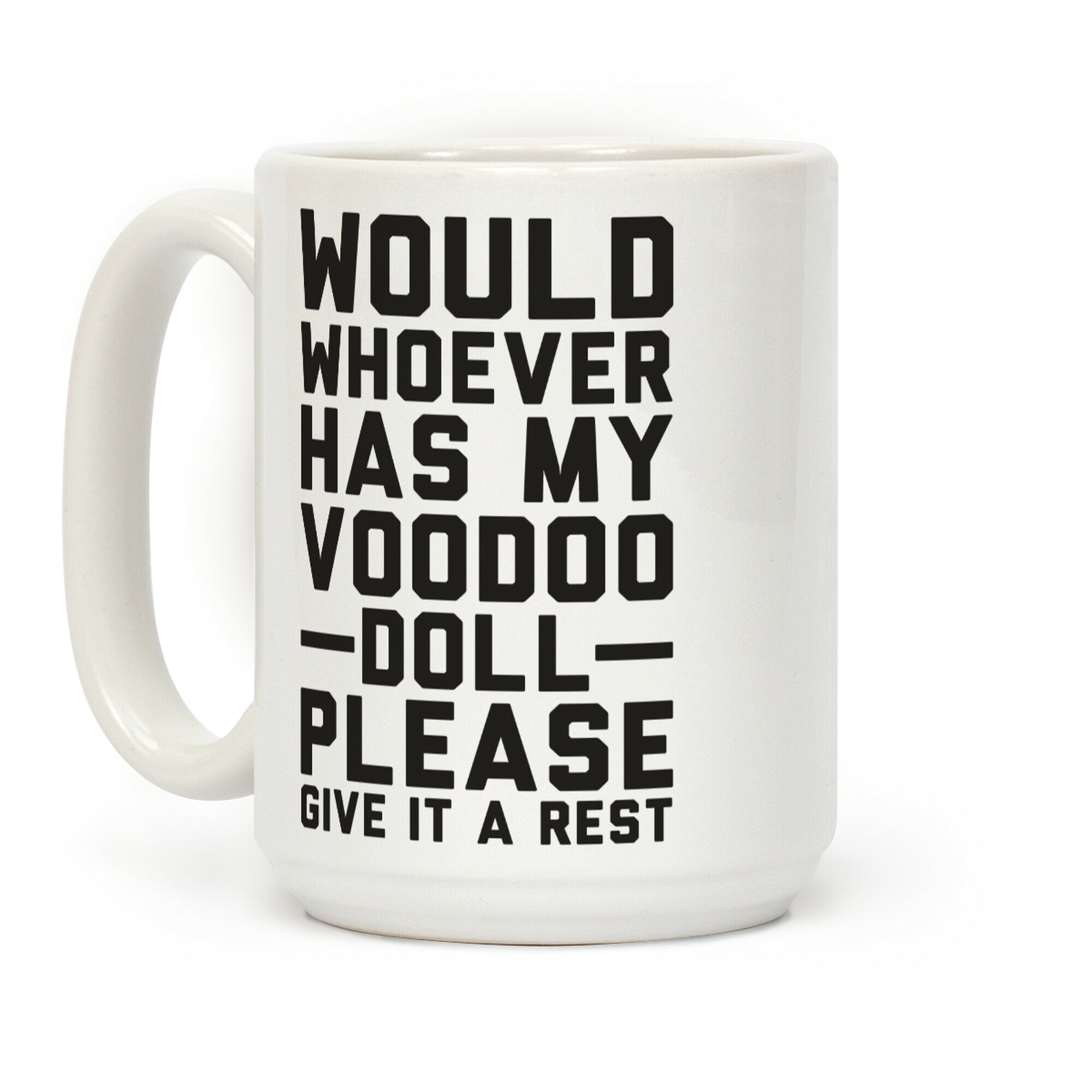 Would Whoever Has My Voodoo Doll Please Give It a Rest Coffee Mug